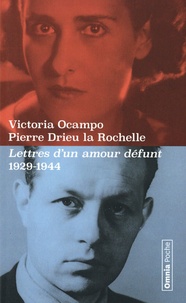 Pierre Drieu La Rochelle et Victoria Ocampo - Lettres d'un amour défunt - Correspondance 1929-1944.