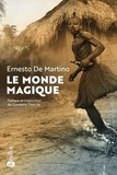 Ernesto de Martino - Le Monde magique - Prolégomènes à l'étude d'une formation historique.