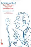 Emmanuel Berl - Quand Bergson me parlait de télépathie... - Chroniques 1923-1975.