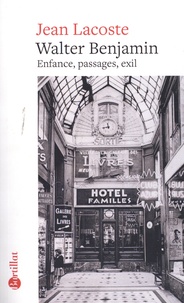 Jean Lacoste - Walter Benjamin - Enfances, passages, exil.