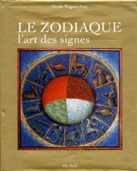 Nicole Wagner-Vriz - Le Zodiaque. L'Art Des Signes.