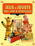 Serge Defradat - Jeux & Jouets, Des Vins & Spiritueux. A Consommer Sans Moderation.