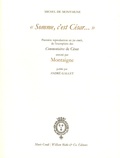 Michel de Montaigne - Somme, c'est César... - Première reproduction en fac-simile, de l'exemplaire des Commentaires de César annoté par Montaigne.