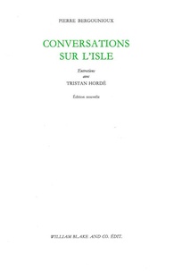 Pierre Bergounioux et Tristan Hordé - Conversations sur l'isle.