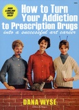 Dana Wyse - How to Turn Your Addiction to Prescription Drugs into a Successful Art Career.