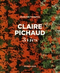 Jocelyne François - Claire Pichaud - 3 vies.