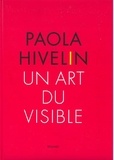 José Alvarez - Paola Hivelin - Un art du visible.