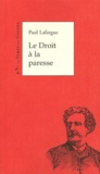 Paul Lafargue - Le Droit à la paresse - Réfutation du droit au travail de 1848.