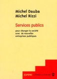 Michel Dauba et Michel Rizzi - Services publics - Pour changer la société avec de nouvelles entreprises publiques.