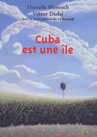 Danielle Bleitrach et Viktor Dedaj - Cuba est une île.