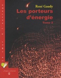 René Gaudy - Les porteurs d'énergie - Tome 2.
