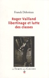 Franck Delorieux - Roger Vailland, libertinage et lutte des classes.