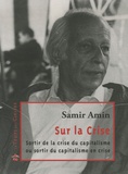 Samir Amin - Sur la crise - Sortir de la crise du capitalisme ou sortir du capitalisme en crise.
