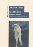 Khalil Gibran - Les théories et autres poèmes.