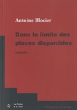 Antoine Blocier - Dans la limite des places disponibles - Et autres nouvelles noires.