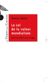Samir Amin - La Loi de la valeur mondialisée - Pour un Marx sans rivages.