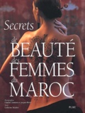 Catherine Deydier et Jacques Bravo - Secrets De Beaute Des Femmes Du Maroc.