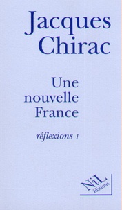 Jacques Chirac - Une nouvelle France - Tome 1, Réflexions.