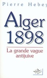 Pierre Hebey - Alger 1898 - La grande vague antijuive.