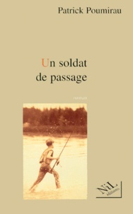 Patrick Poumirau - Un soldat de passage.