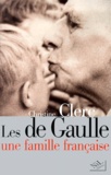Christine Clerc - Les De Gaulle. Une Famille Francaise.