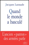Jacques Lanxade - Quand Le Monde A Bascule.