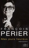 François Périer - Mes Jours Heureux. Impromptu.