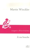 Martin Winckler - A ma bouche.