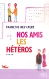François Reynaert - Nos amis les hétéros.