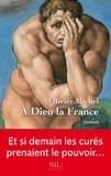 Olivier Michel - A Dieu la France.