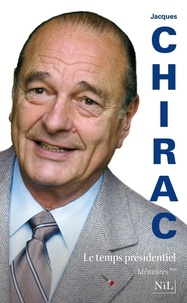 Jacques Chirac - Mémoires - Tome 2, Le temps présidentiel.