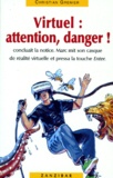 Christian Grenier - Virtuel : Attention, Danger !.