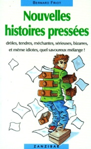 Bernard Friot - Histoires pressées  : Nouvelles histoires pressées.