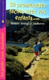 Louis Audoubert et Alain Killmayer - 50 Promenades Faciles Avec Vos Enfants... Haute Ariege, Andorre.