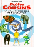 Jean-Baptiste de Panafieu - Drôles de cousins - La grande histoire de l'évolution.