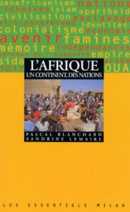 Sandrine Lemaire et Pascal Blanchard - L'Afrique. Un Continent, Des Nations.