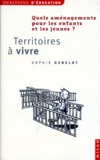 Sophie Genelot - Territoires A Vivre. Quels Amenagements Pour Les Enfants Et Les Jeunes ?.
