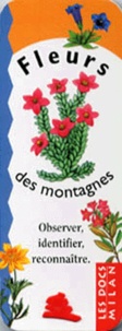 Nathalie Locoste et Frédéric Lisak - Fleurs Des Montagnes. Observer, Identifier, Reconnaitre.