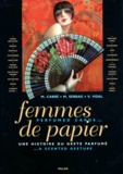 Marina Sebbag et Vincent Vidal - Femmes De Papier. Une Histoire Du Geste Parfume : Perfumed Cards... ... A Scented Gesture.