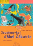 Robert Scouvart et Didier Dufresne - Souviens-toi d'Abel Zébutte.