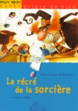 Maryvonne Rebillard et Frédéric Pillot - La récré de la sorcière.