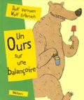 Dolf Verroen et Wolf Erlbruch - Un ours sur une balançoire.