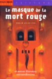 Edgar Allan Poe - Le masque de la mort rouge - Et autres histoires extraordinaires.