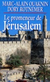 Dory Rotnemer et Marc-Alain Ouaknin - Le promeneur de Jérusalem.