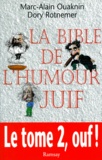 Dory Rotnemer et Marc-Alain Ouaknin - La Bible De L'Humour Juif. Tome 2.
