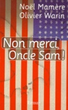 Olivier Warin et Noël Mamère - Non merci, Oncle Sam !.