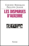 Corinne Herrmann et Philippe Jeanne - Les Disparues D'Auxerre.