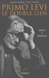 Jean Samuel et Walter Geerts - Primo Levi, Le Double Lien. Science Et Litterature.