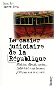 Laurent Ollivier et Bruno Fay - Le Casier Judiciaire De La Republique.