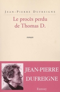 Jean-Pierre Dufreigne - Le Proces Perdu De Thomas D..